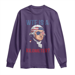 WTF is A Kilometer Long Sleeve Shirt Funny 4th of July Founding Father