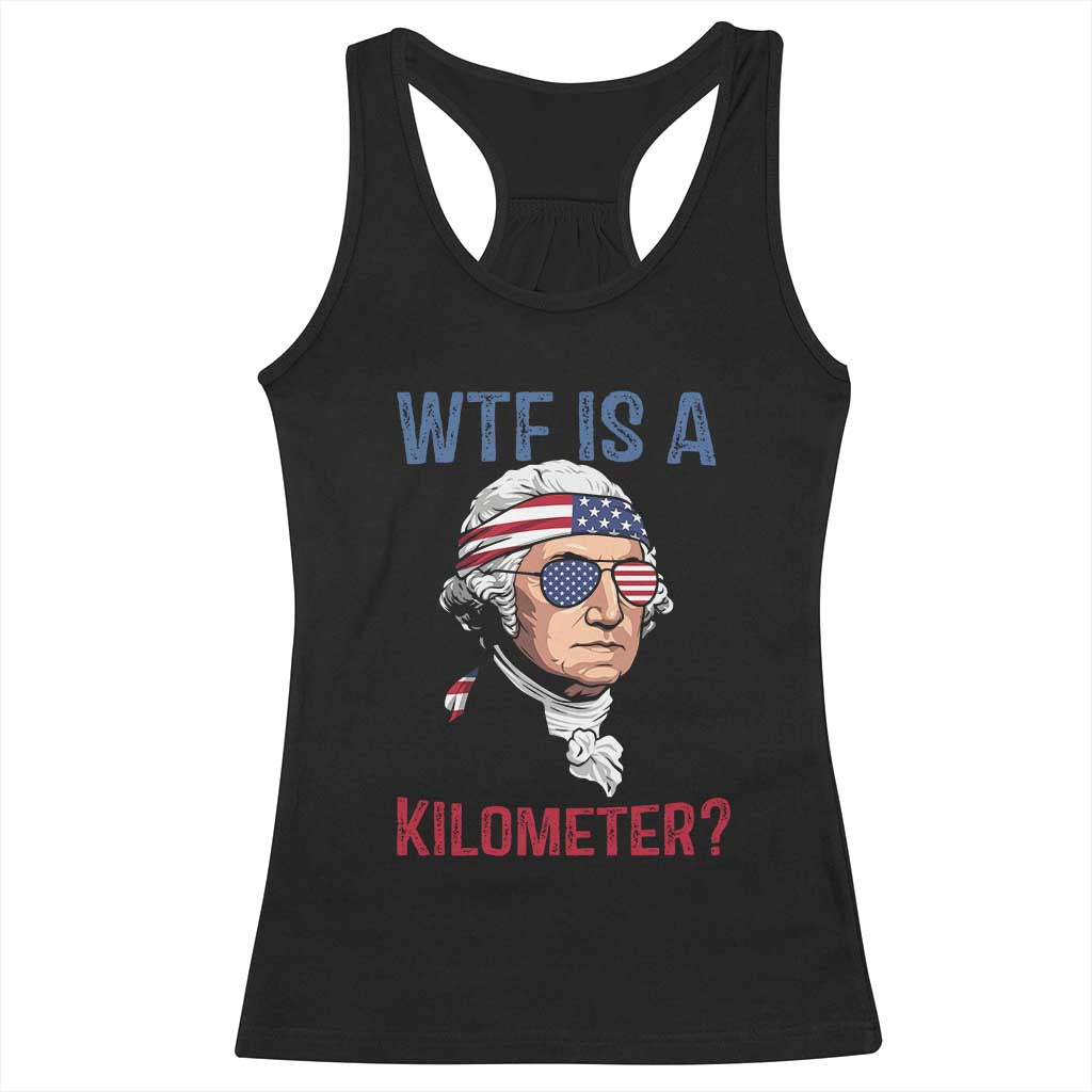 WTF is A Kilometer Racerback Tank Top Funny 4th of July Founding Father