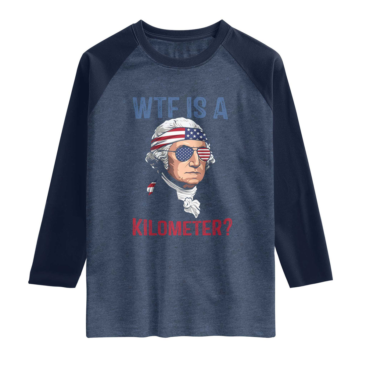 WTF is A Kilometer Raglan Shirt Funny 4th of July Founding Father