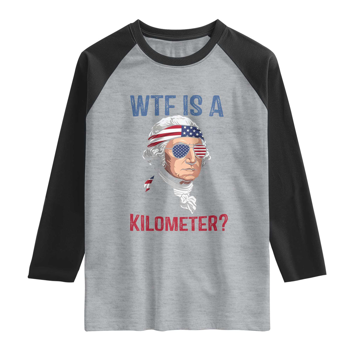 WTF is A Kilometer Raglan Shirt Funny 4th of July Founding Father