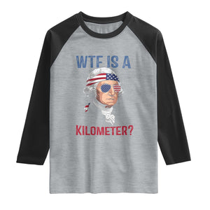 WTF is A Kilometer Raglan Shirt Funny 4th of July Founding Father