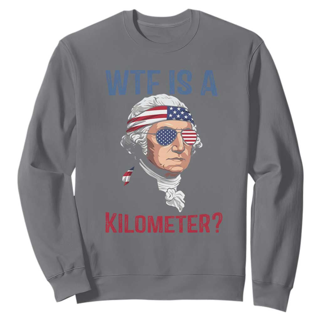 WTF is A Kilometer Sweatshirt Funny 4th of July Founding Father