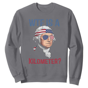 WTF is A Kilometer Sweatshirt Funny 4th of July Founding Father