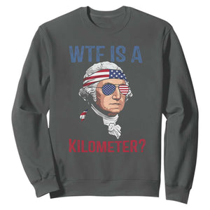 WTF is A Kilometer Sweatshirt Funny 4th of July Founding Father