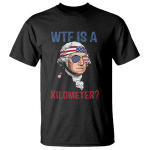 WTF is A Kilometer T Shirt Funny 4th of July Founding Father