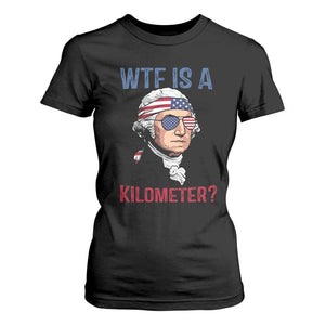 WTF is A Kilometer T Shirt For Women Funny 4th of July Founding Father
