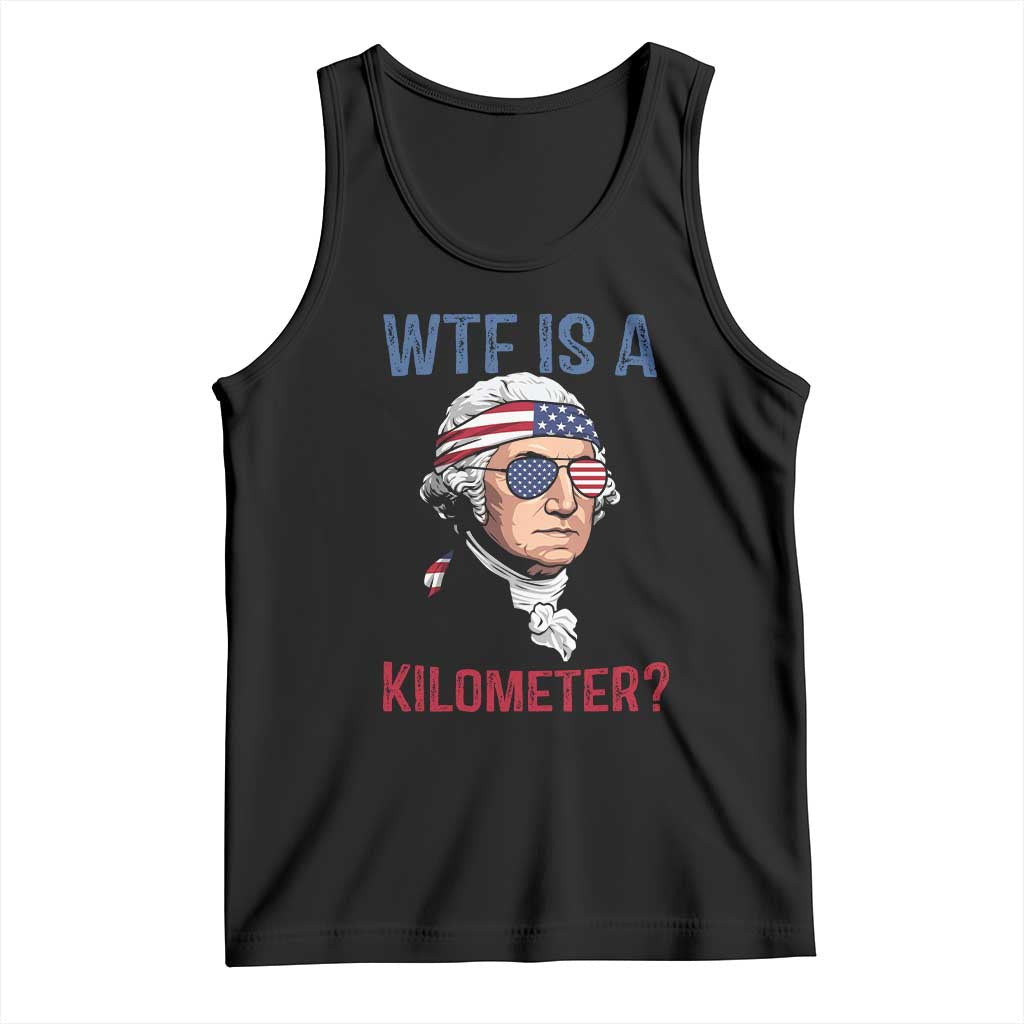 WTF is A Kilometer Tank Top Funny 4th of July Founding Father