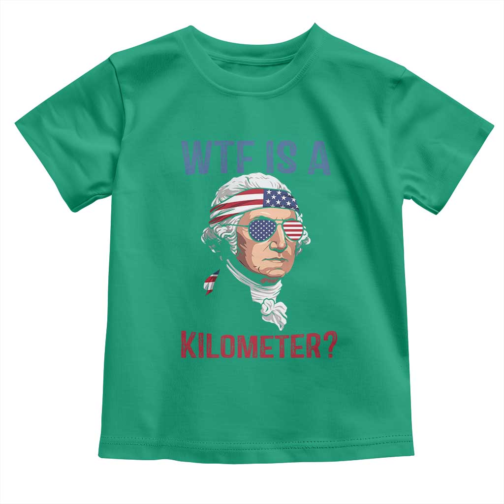WTF is A Kilometer Toddler T Shirt Funny 4th of July Founding Father