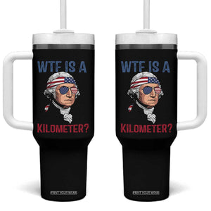 WTF is A Kilometer Tumbler With Handle Funny 4th of July Founding Father
