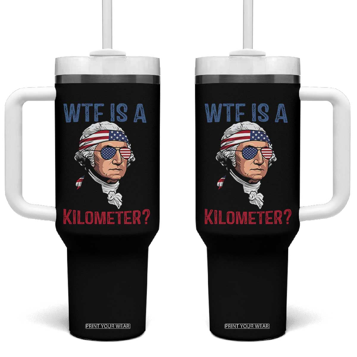 WTF is A Kilometer Tumbler With Handle Funny 4th of July Founding Father TS14 One Size: 40 oz Black Print Your Wear