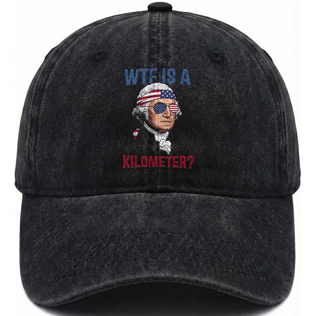 WTF is A Kilometer Washed Cotton Baseball Cap Funny 4th of July Founding Father TS14 Print Your Wear