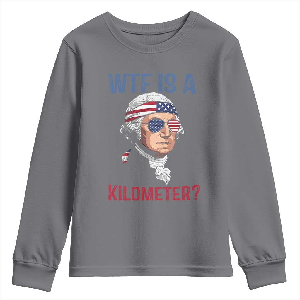WTF is A Kilometer Youth Sweatshirt Funny 4th of July Founding Father