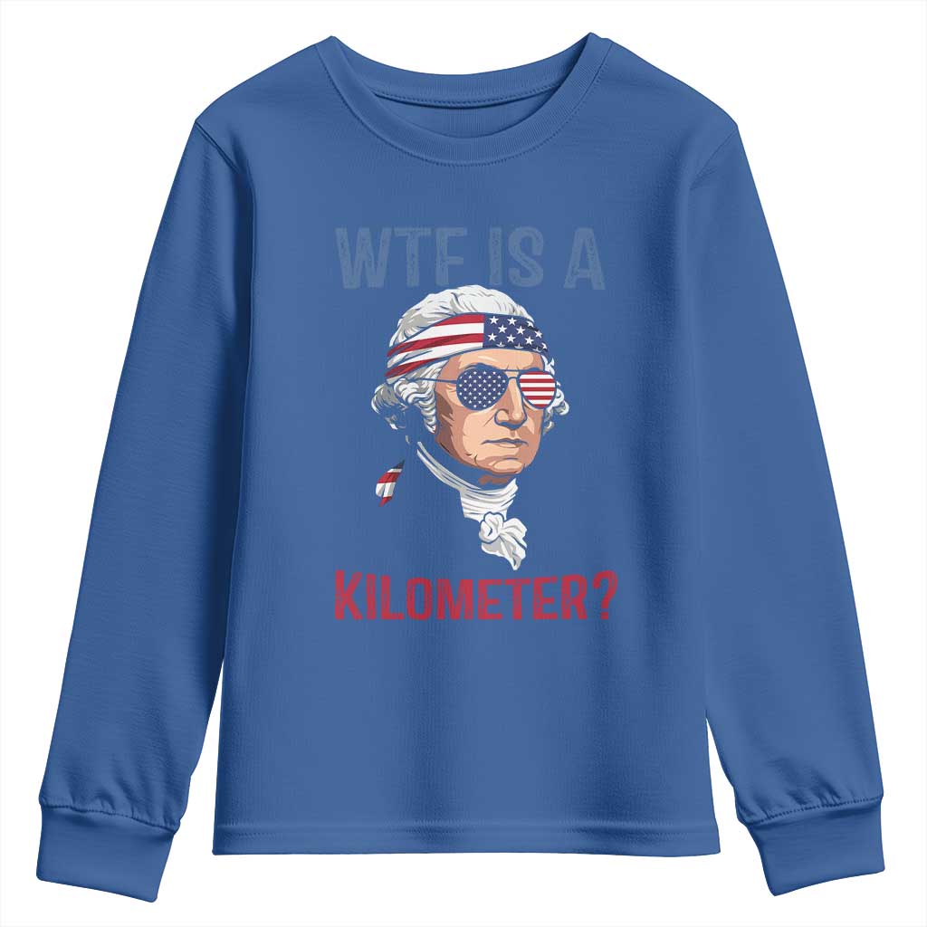 WTF is A Kilometer Youth Sweatshirt Funny 4th of July Founding Father