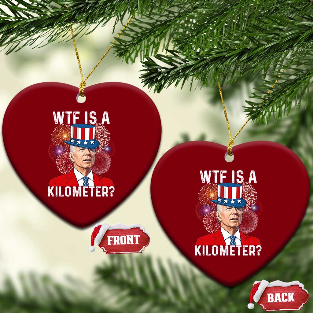 WTF is A Kilometer Ceramic Ornament Funny 4th of July