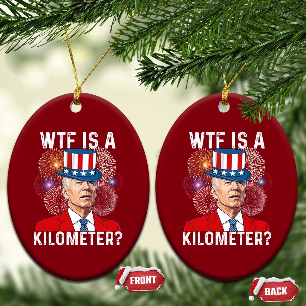 WTF is A Kilometer Ceramic Ornament Funny 4th of July