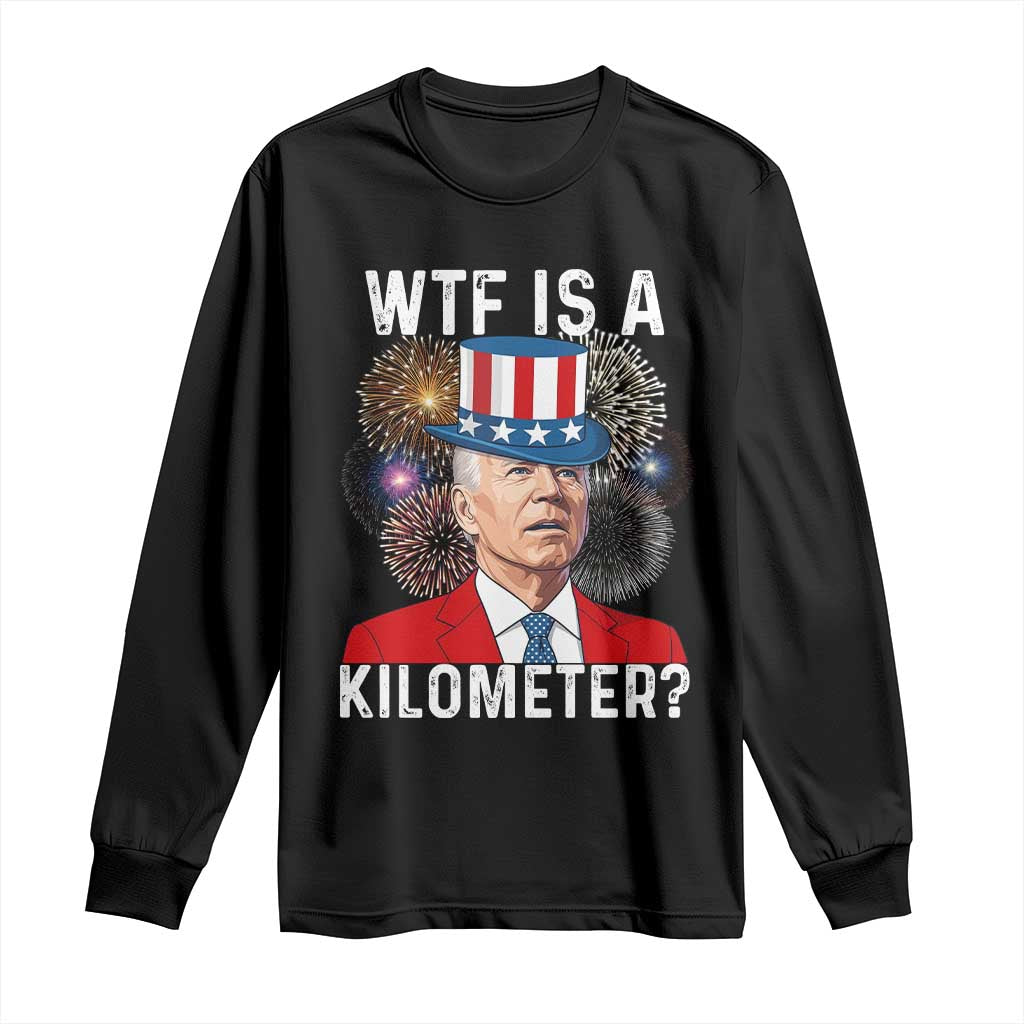 WTF is A Kilometer Long Sleeve Shirt Funny 4th of July