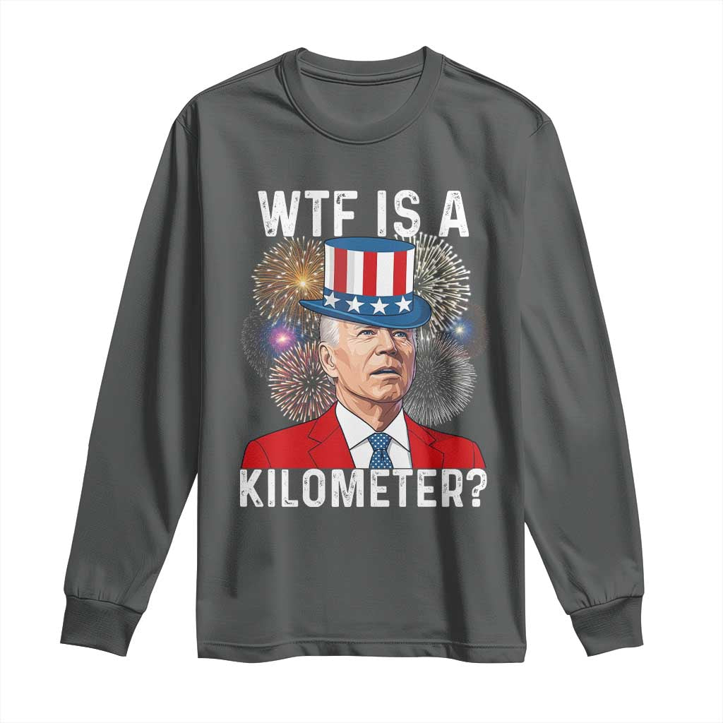 WTF is A Kilometer Long Sleeve Shirt Funny 4th of July
