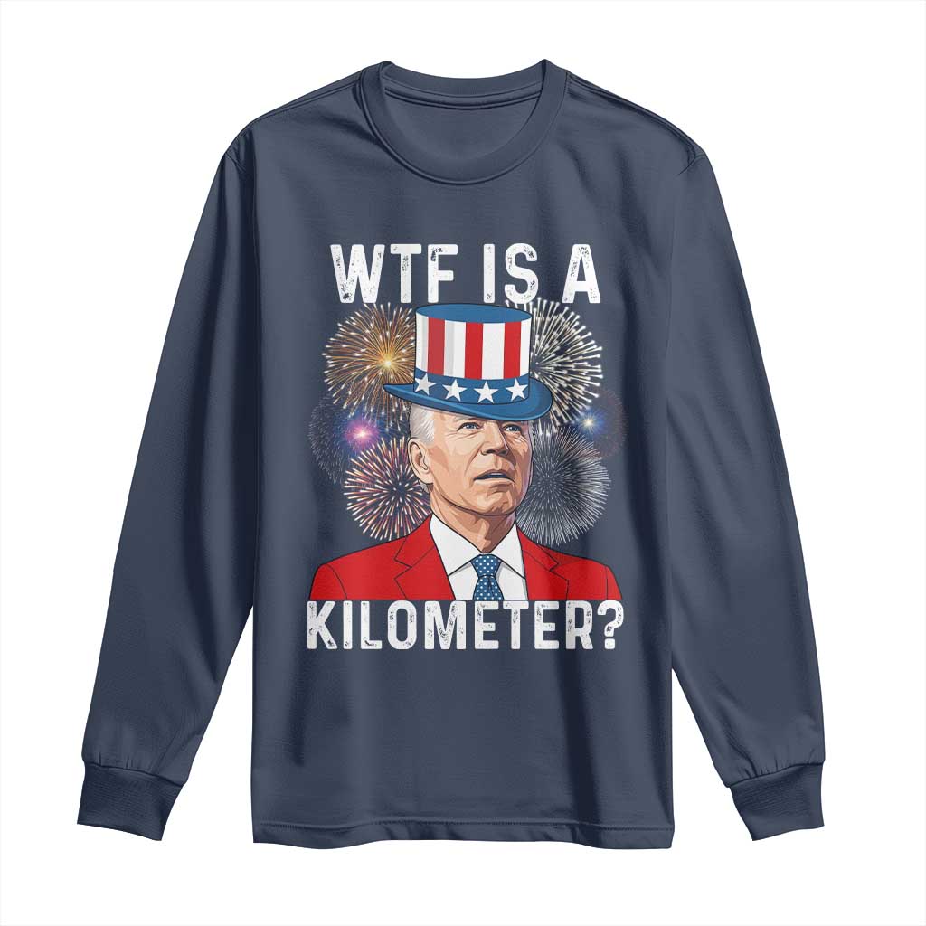 WTF is A Kilometer Long Sleeve Shirt Funny 4th of July