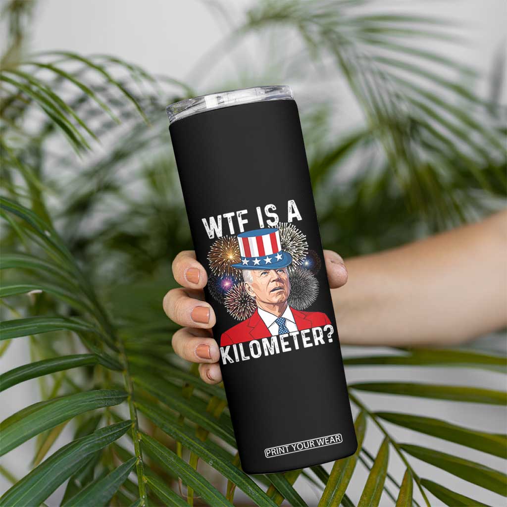 WTF is A Kilometer Skinny Tumbler Funny 4th of July