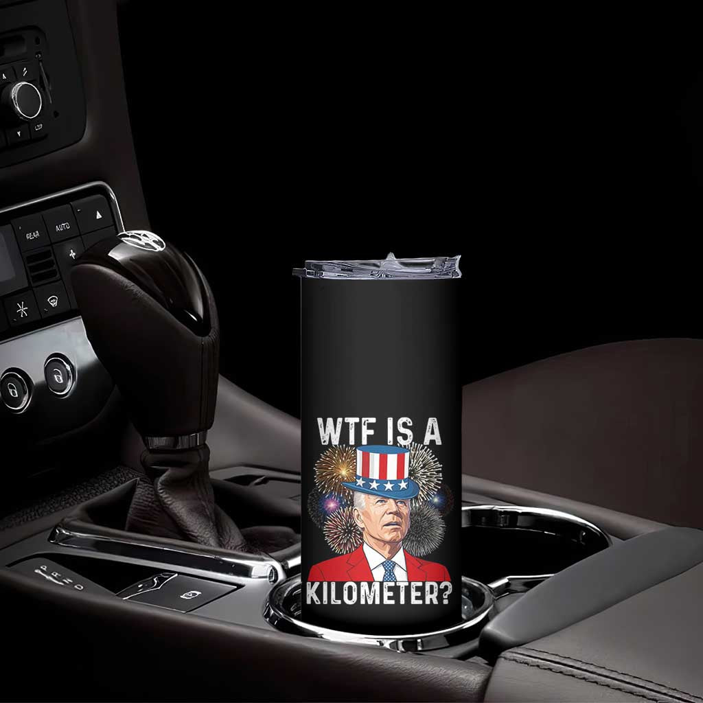 WTF is A Kilometer Skinny Tumbler Funny 4th of July
