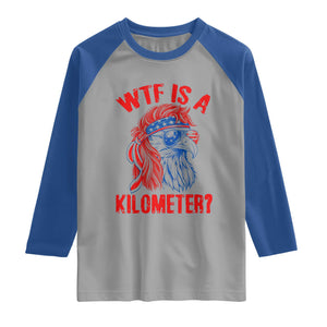 WTF is A Kilometer Raglan Shirt Patriotic Eagle 4th of July USA American Flag
