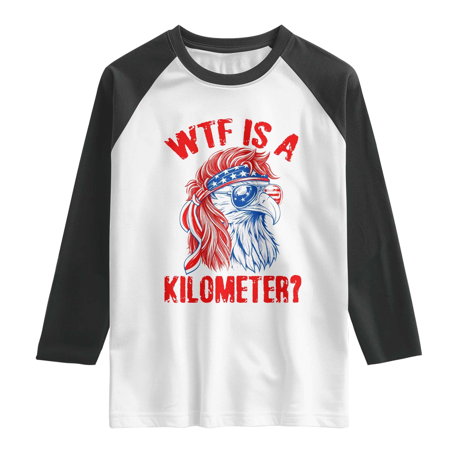 WTF is A Kilometer Raglan Shirt Patriotic Eagle 4th of July USA American Flag TS14 White Black Print Your Wear