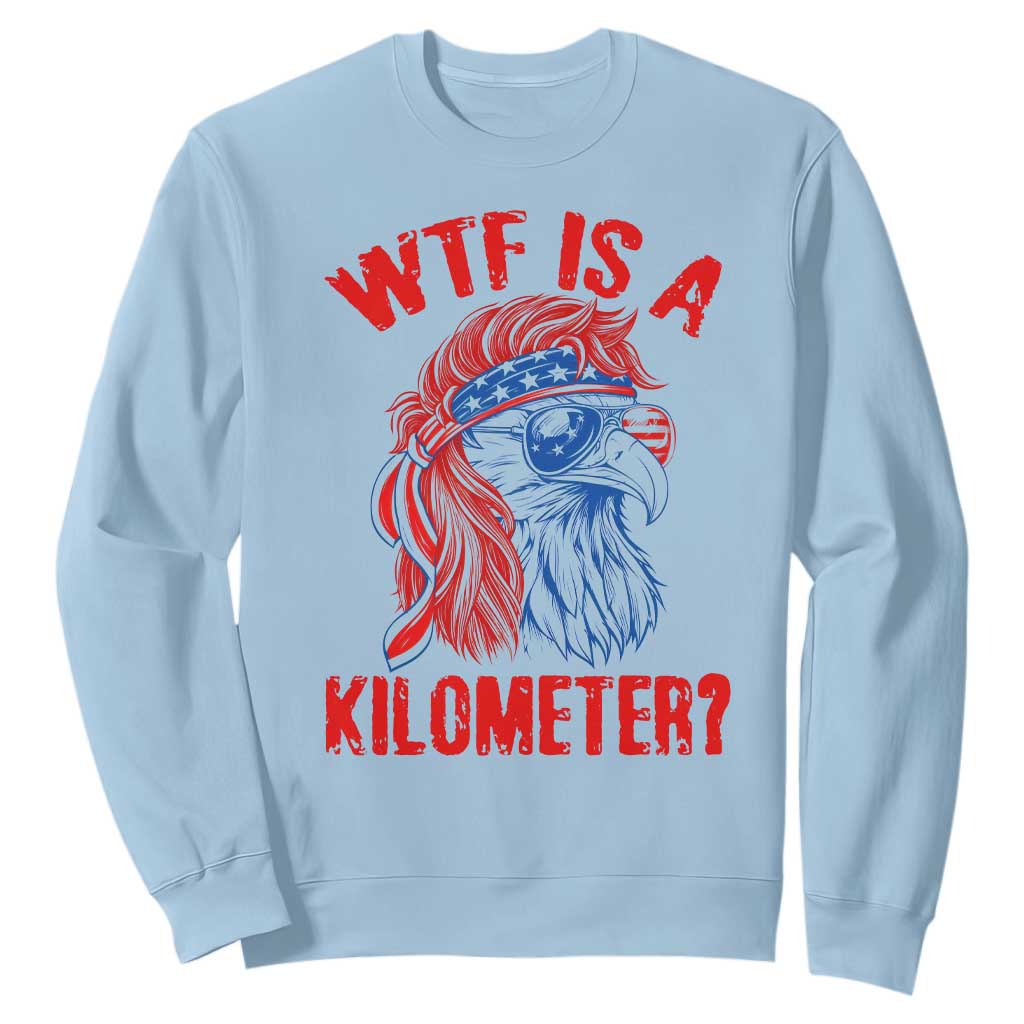 WTF is A Kilometer Sweatshirt Patriotic Eagle 4th of July USA American Flag