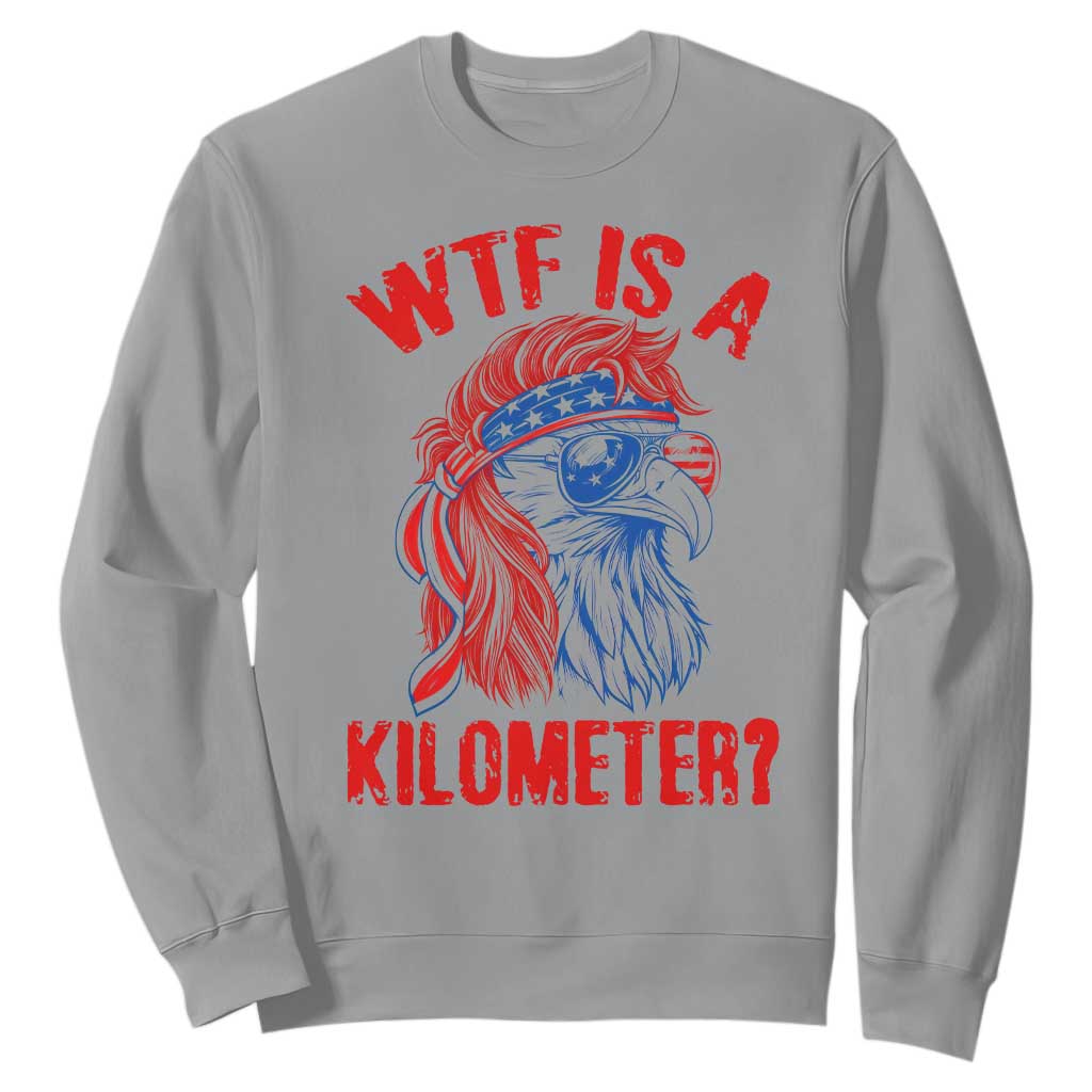 WTF is A Kilometer Sweatshirt Patriotic Eagle 4th of July USA American Flag