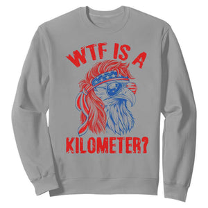 WTF is A Kilometer Sweatshirt Patriotic Eagle 4th of July USA American Flag