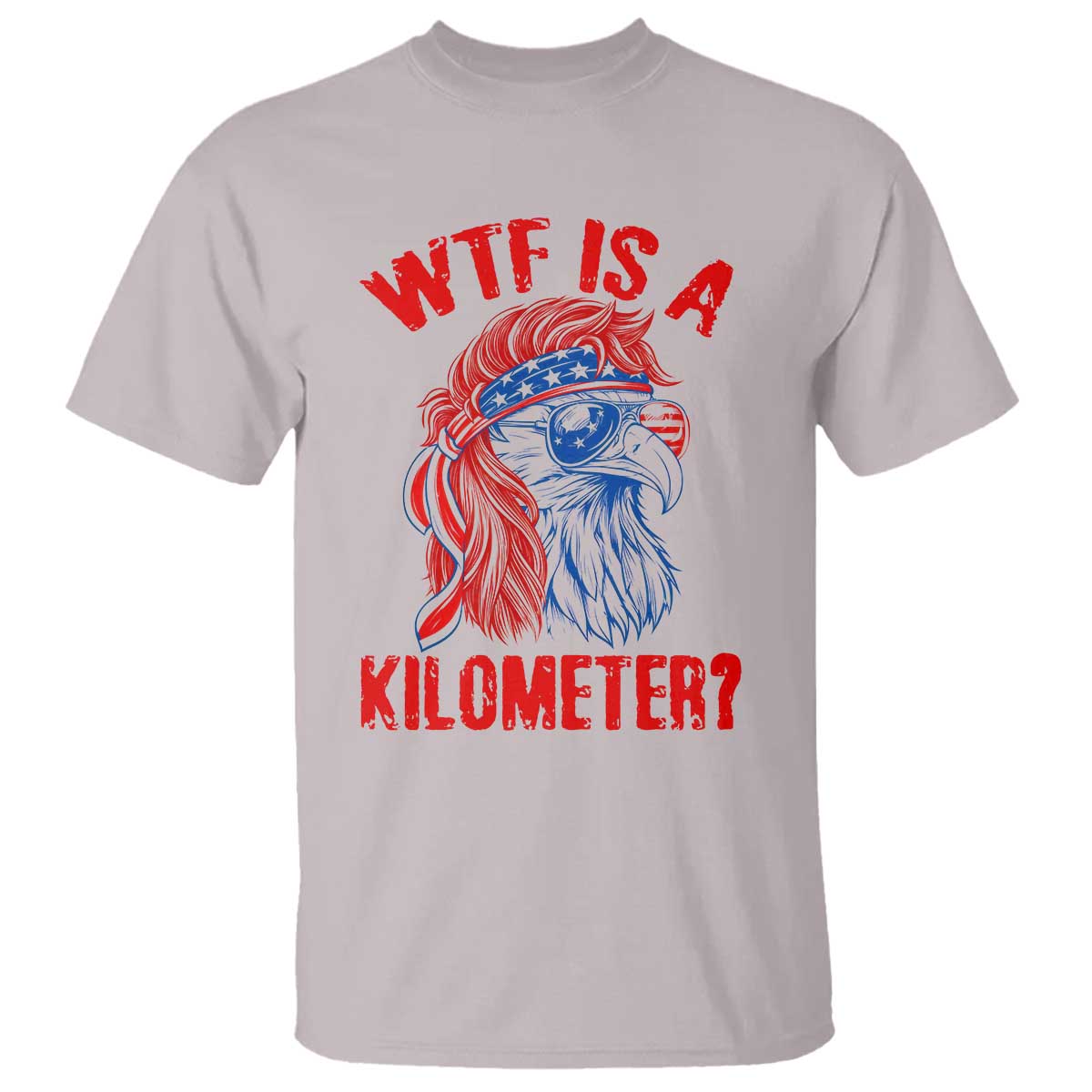 WTF is A Kilometer T Shirt Patriotic Eagle 4th of July USA American Flag