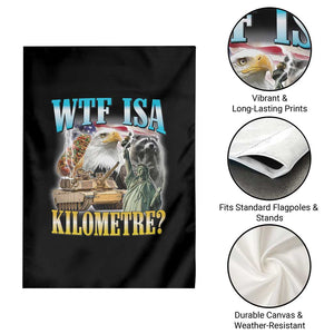 WTF is A Kilometer Garden Flag Funny USA Patriotic Bootleg Meme