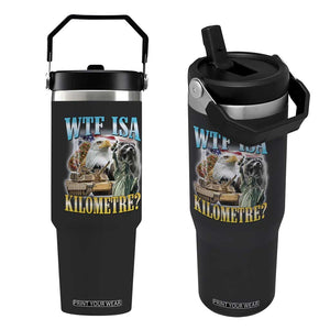WTF is A Kilometer Flip Straw Tumbler Funny USA Patriotic Bootleg Meme