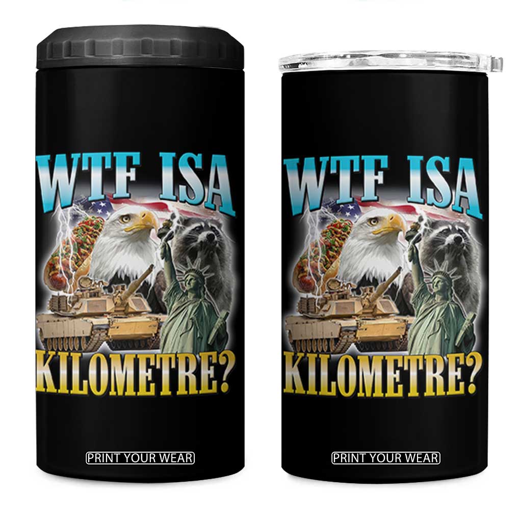 WTF is A Kilometer 4 in 1 Can Cooler Tumbler Funny USA Patriotic Bootleg Meme