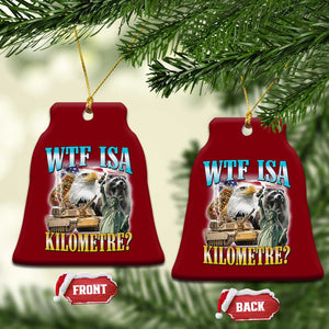 WTF is A Kilometer Ceramic Ornament Funny USA Patriotic Bootleg Meme