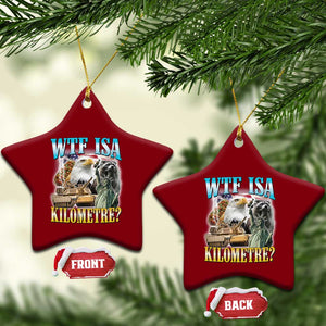 WTF is A Kilometer Ceramic Ornament Funny USA Patriotic Bootleg Meme