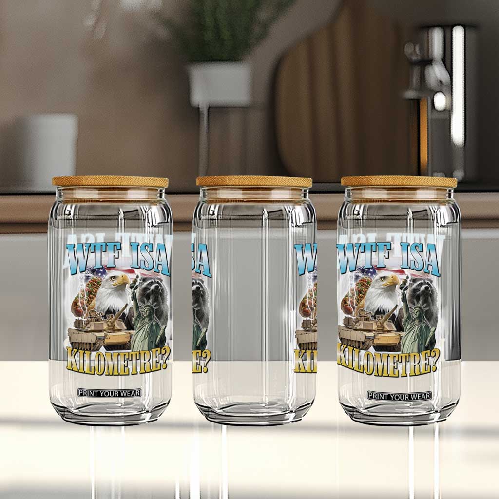 WTF is A Kilometer Glass Can Funny USA Patriotic Bootleg Meme