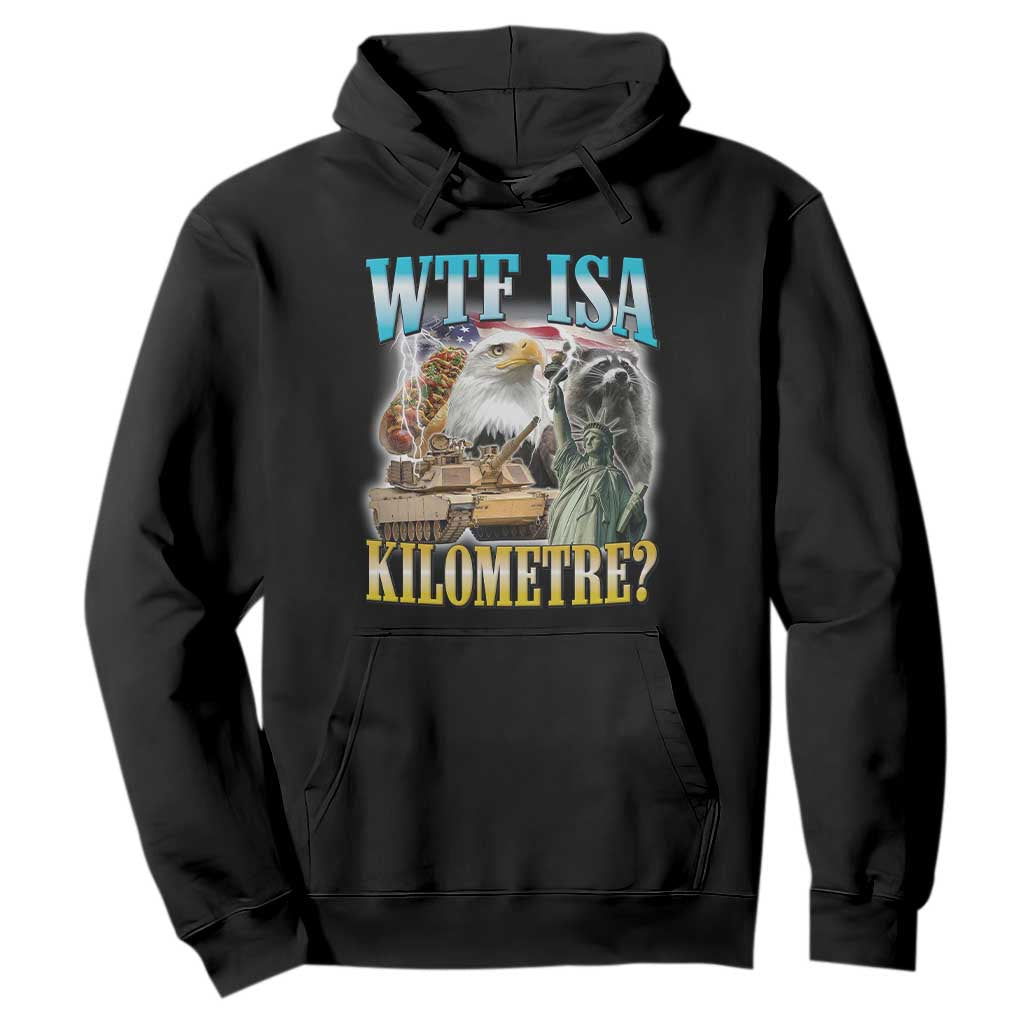 WTF is A Kilometer Hoodie Funny USA Patriotic Bootleg Meme