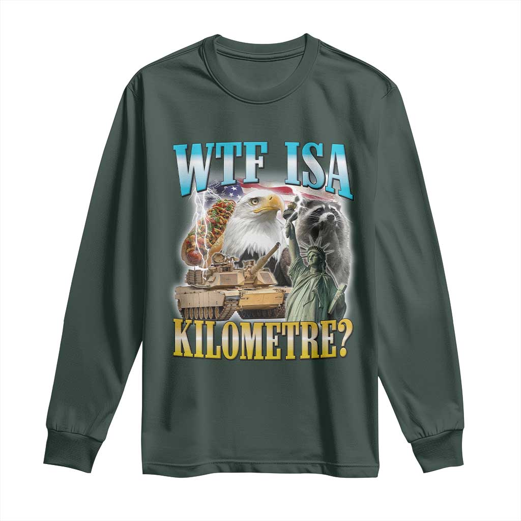 WTF is A Kilometer Long Sleeve Shirt Funny USA Patriotic Bootleg Meme