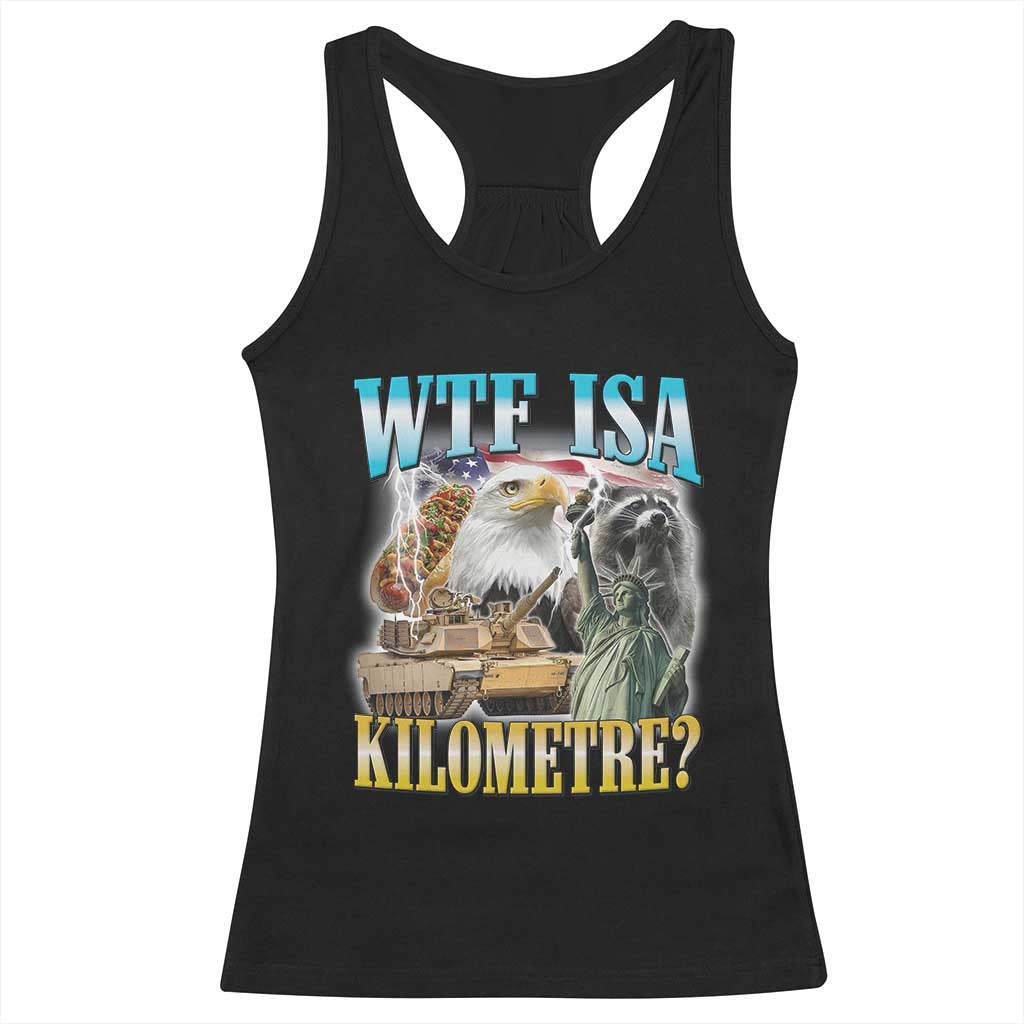 WTF is A Kilometer Racerback Tank Top Funny USA Patriotic Bootleg Meme