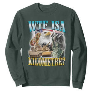 WTF is A Kilometer Sweatshirt Funny USA Patriotic Bootleg Meme