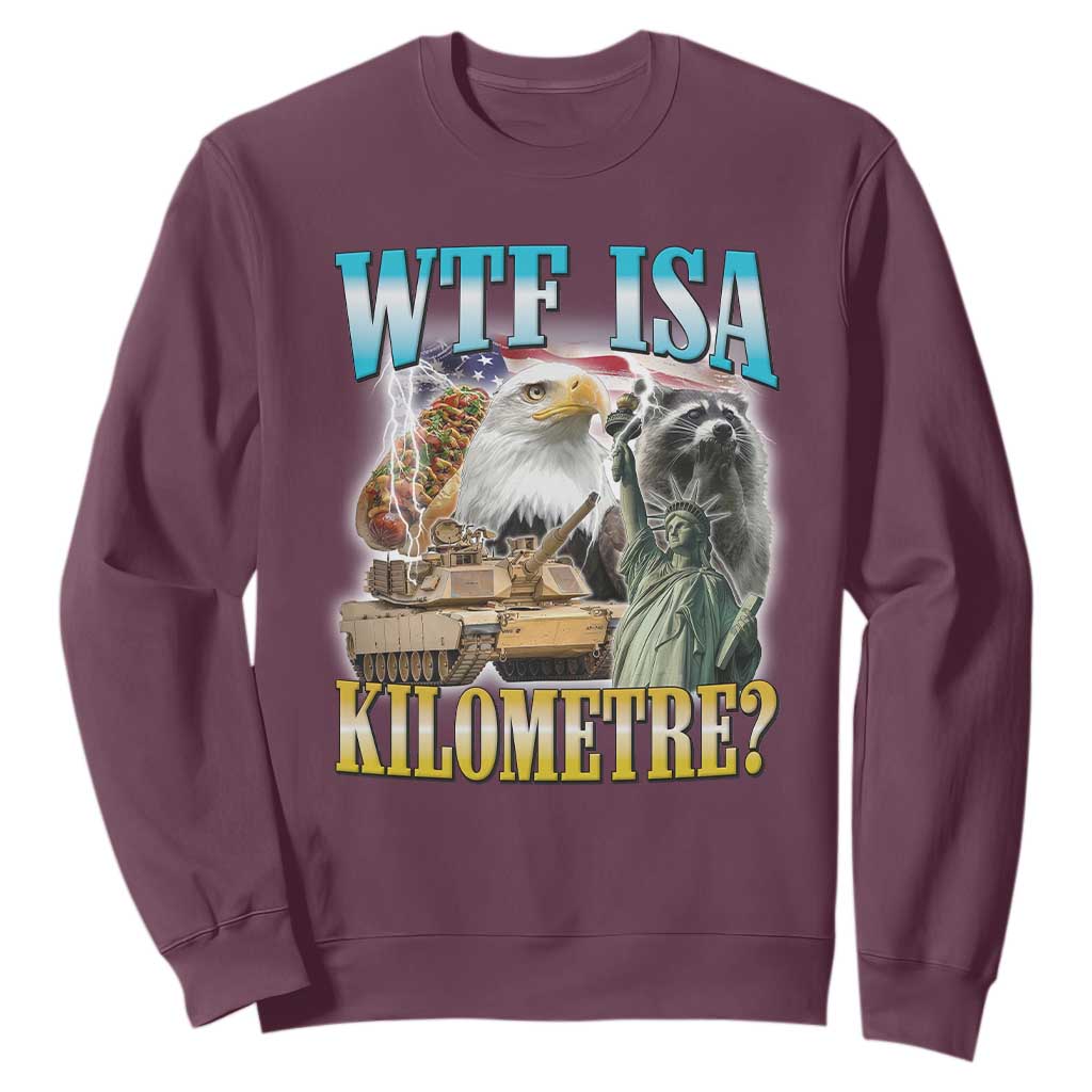 WTF is A Kilometer Sweatshirt Funny USA Patriotic Bootleg Meme