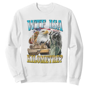 WTF is A Kilometer Sweatshirt Funny USA Patriotic Bootleg Meme
