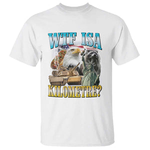 WTF is A Kilometer T Shirt Funny USA Patriotic Bootleg Meme