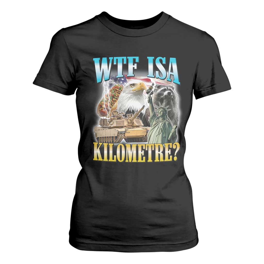 WTF is A Kilometer T Shirt For Women Funny USA Patriotic Bootleg Meme TS14 Black Print Your Wear