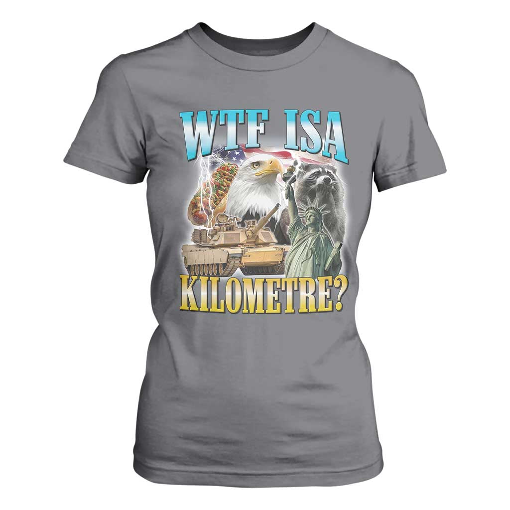 WTF is A Kilometer T Shirt For Women Funny USA Patriotic Bootleg Meme