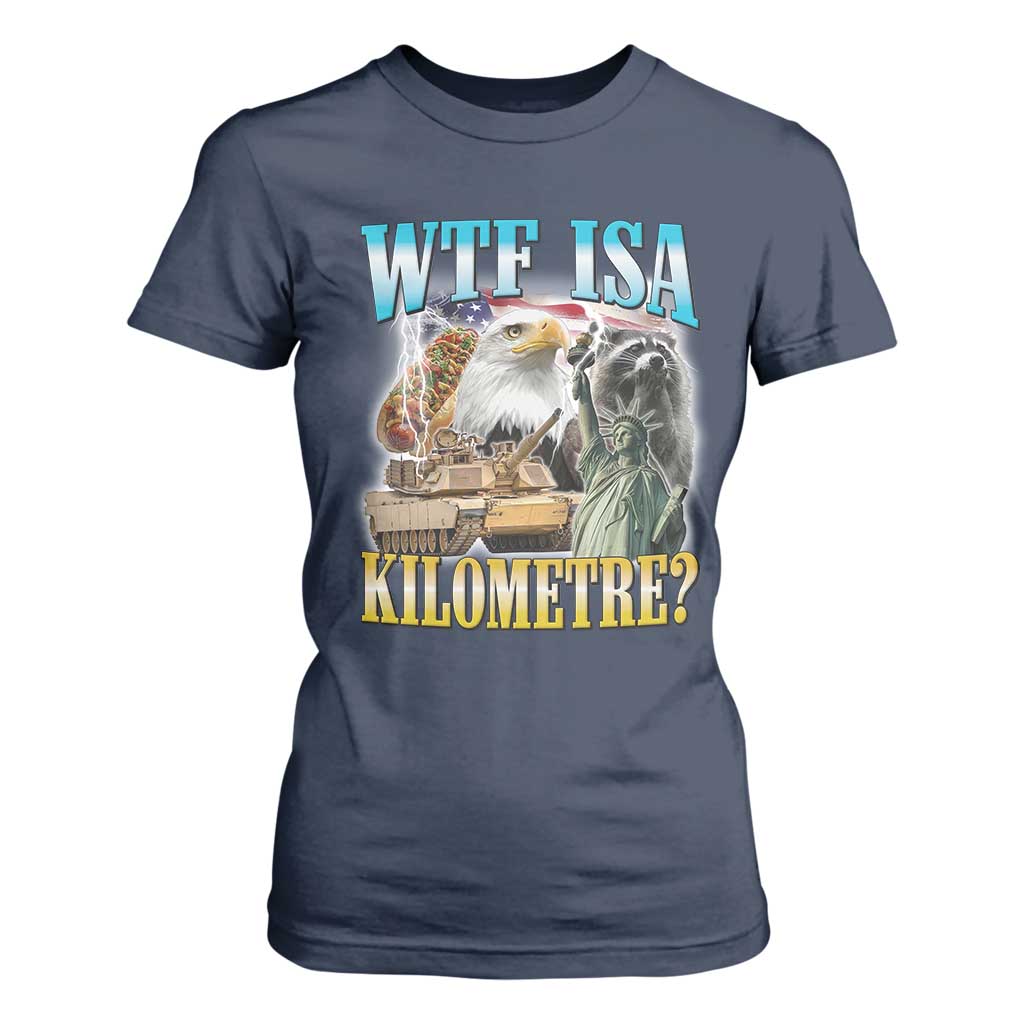 WTF is A Kilometer T Shirt For Women Funny USA Patriotic Bootleg Meme