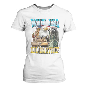 WTF is A Kilometer T Shirt For Women Funny USA Patriotic Bootleg Meme