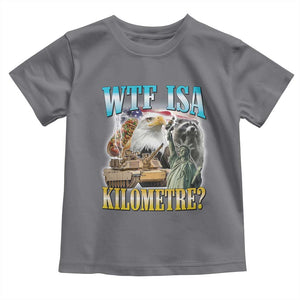 WTF is A Kilometer Toddler T Shirt Funny USA Patriotic Bootleg Meme