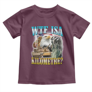 WTF is A Kilometer Toddler T Shirt Funny USA Patriotic Bootleg Meme