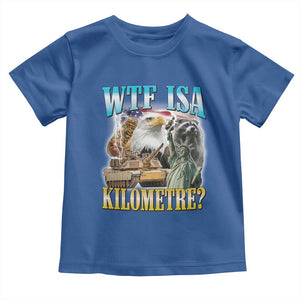 WTF is A Kilometer Toddler T Shirt Funny USA Patriotic Bootleg Meme